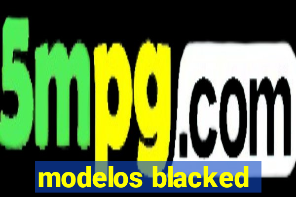 modelos blacked